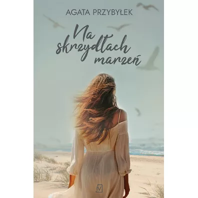 Na skrzyd�ach marze� - Agata Przyby�ek