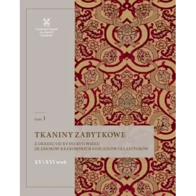 Tkaniny zabytkowe z okresu od XV do XVII wieku ze zbior�w krakowskich ko�cio��w i klasztor�w. XV i XVI wiek. Tom 1 - Natalia  Krupa