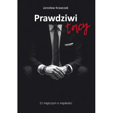 Prawdziwi tacy. 11 m�czyzn o m�sko�ci - Jaros�aw Krawczak