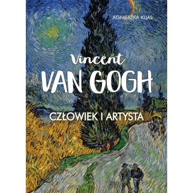 Vincent Van Gogh. Cz�owiek i artysta - Agnieszka Kijas