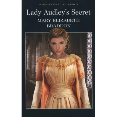 Lady Audley`s Secret. Wordsworth Classics wer. angielska - Mary Elizabeth Braddon