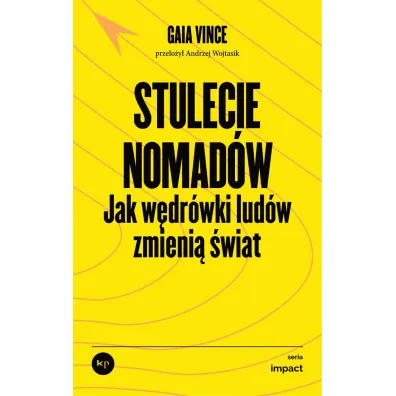 Stulecie nomad�w. Jak w�dr�wki lud�w zmieniaj� �wiat - Vince  Gaia