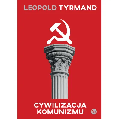 Cywilizacja komunizmu - Leopold Tyrmand