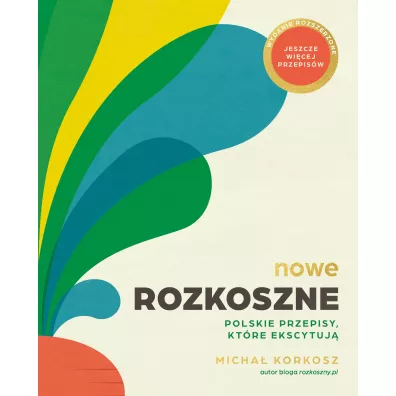 Nowe Rozkoszne. Polskie przepisy, kt�re ekscytuj� - Micha� Korkosz