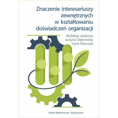 Znaczenie interesariuszy zewn�trznych w kszta�towaniu do�wiadcze� organizacji - Justyna D�browska, Iryna Manczak