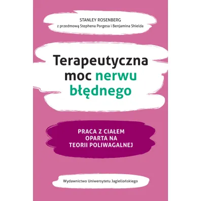 Terapeutyczna moc nerwu b��dnego. Praca z cia�em oparta na teorii poliwagalnej - Stanley  Rosenberg