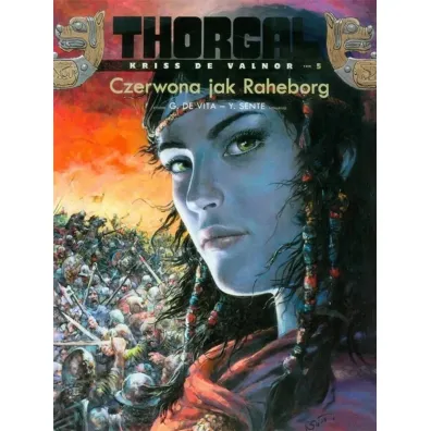 Czerwona jak Raheborg. Thorgal. Kriss de Valnor. Tom 5 - Yves Sente