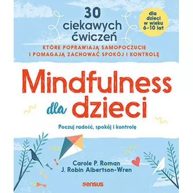 Mindfulness dla dzieci - Carole P. Roman, J. Robin Albertson-Wren
