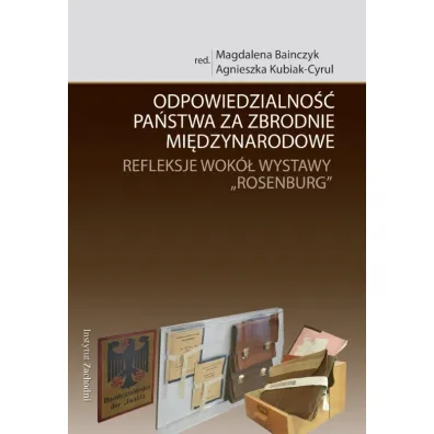 Odpowiedzialno�� pa�stwa za zbrodnie mi�dzynarodowe. Refleksje wok� wystawy `Rosenburg`