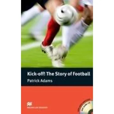 Kick-off! The Story of Football - Patrick Adams