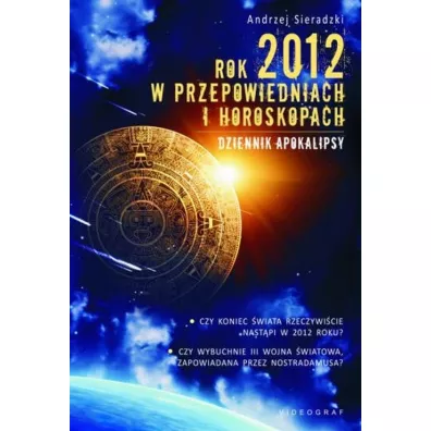Rok 2012 w przepowiedniach i horoskopach - Andrzej Sieradzki