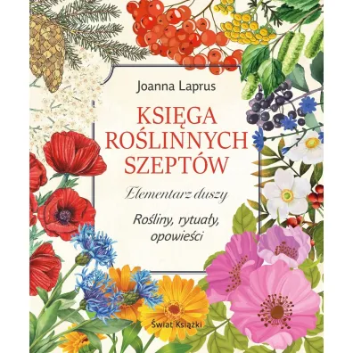 Ksi�ga ro�linnych szept�w. Elementarz duszy. Ro�liny, rytua�y, opowie�ci - Joanna  Laprus