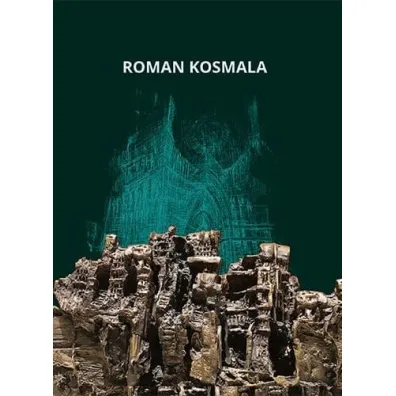 Roman Kosmala. Pozna�ski rze�biarz, malarz i rysownik - Andrzej  Haegenbarth, Roman  Kosmala