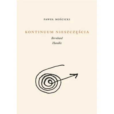 Kontinuum nieszcz�cia. Bernhard, Handke - Pawe� Mo�cicki