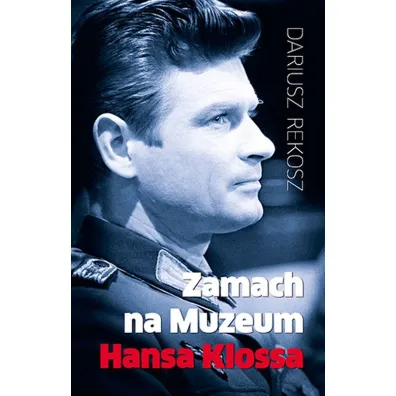 Zamach na Muzeum Hansa Klossa - Dariusz Rekosz
