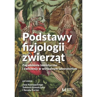 Podstawy fizjologii zwierz�t. Zagadnienia teoretyczne i �wiczenia w wirtualnym laboratorium