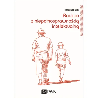 Rodzice z niepe�nosprawno�ci� intelektualn�. Trudne drogi adaptacji - Remigiusz Kijak