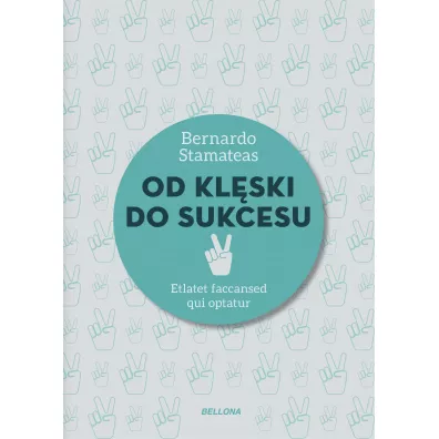 Od klski do sukcesu - Bernardo Stamateas