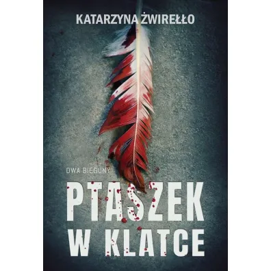 Ptaszek w klatce. Dwa Bieguny. Tom 2 - Katarzyna  �wire��o