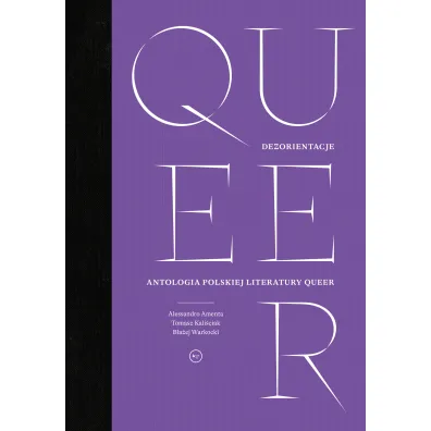 Dezorientacje. Antologia polskiej literatury queer - B�a�ej Warkocki, Tomasz Kali�ciak, Alessandro Amenta