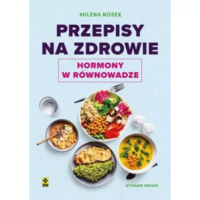 Przepisy na zdrowie Hormony w r�wnowadze - Milena  Nosek
