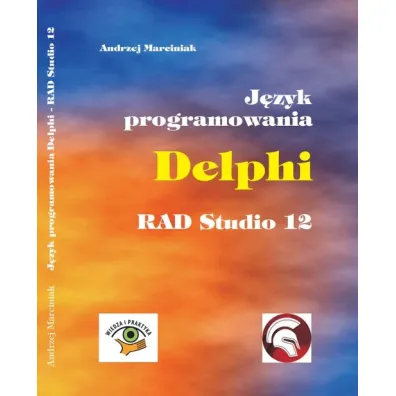 J�zyk programowania Delphi RAD Studio 12 - Andrzej Marciniak