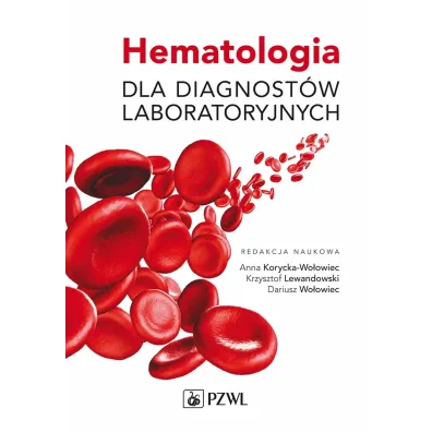 Hematologia dla diagnost�w laboratoryjnych - Krzysztof Lewandowski, Dariusz Wo�owiec, Anna Korycka-Wo�owiec