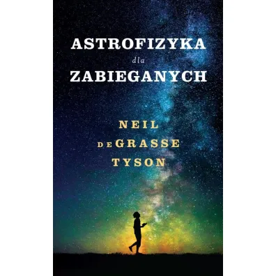 Astrofizyka dla zabieganych - Neil deGrasse Tyson