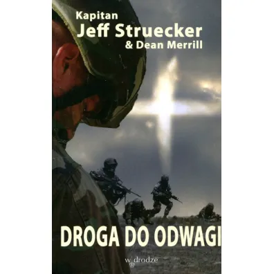 Droga do odwagi - Merrill Dean, Jeff Struecker