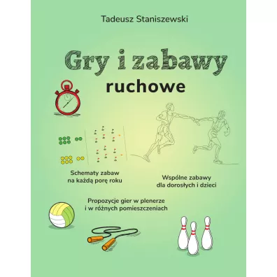 Gry i zabawy ruchowe - Tadeusz Staniszewski