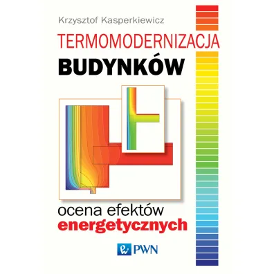 Termomodernizacja budynk�w. Ocena efekt�w energetycznych - Krzysztof Kasperkiewicz