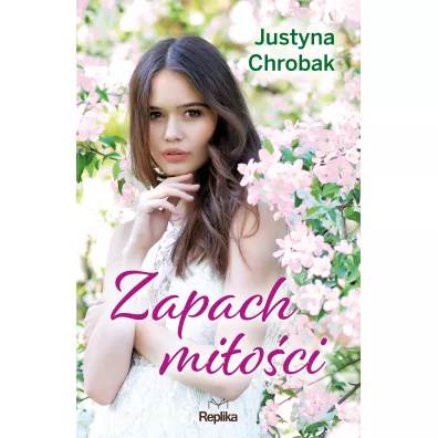 Zapach mioci - Justyna Chrobak