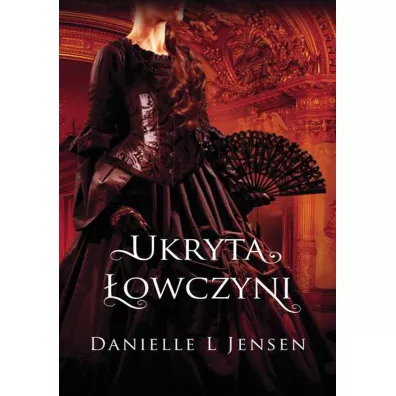 Ukryta �owczyni. Trylogia kl�twy. Tom 2 - Danielle L. Jensen