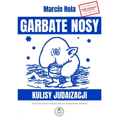 Garbate nosy. Kulisy judaizacji - Marcin Rola