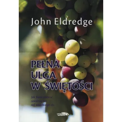 Pe�na ulga w �wi�to�ci - John Eldredge