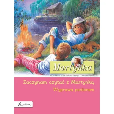Martynka. Wyprawa pontonem. Zaczynam czyta� z Martynk� - Gilbert Delahaye