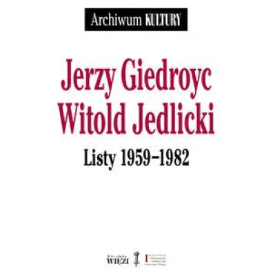 Jerzy Giedroyc Witold Jedlicki Listy 1959-1982 - Jerzy Giedroyc, Witold Jedlicki