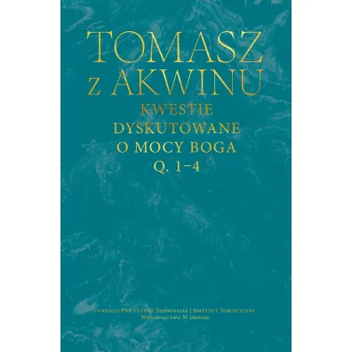 Kwestie dyskutowane o mocy Boga, q. 1&ndash;4 - Tomasz z Akwinu