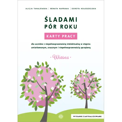 �ladami p�r roku. Karty pracy. Wiosna - Alicja Tanajewska, Dorota Ko�odziejska, Renata Naprawa