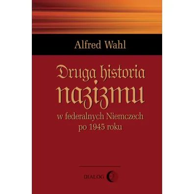Druga historia nazizmu - Alfred Wahl