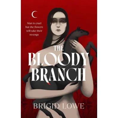The Bloody Branch - Brigid Lowe