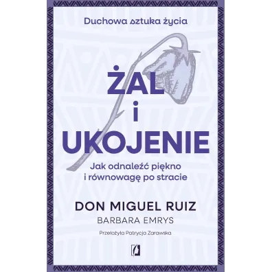 �al i ukojenie. Jak odnale�� pi�kno i r�wnowag� po stracie