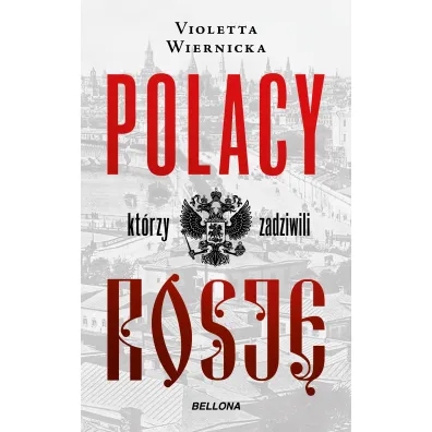 Polacy, kt�rzy zadziwili Rosj� - Violetta Wiernicka
