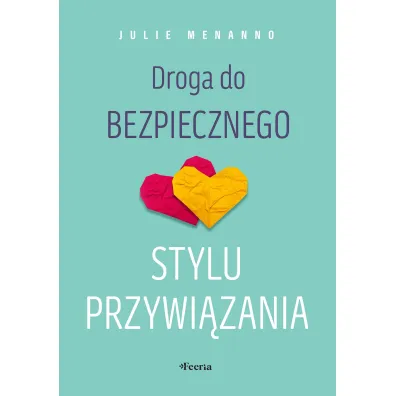 Droga do bezpiecznego stylu przywi�zania - Julie Menanno