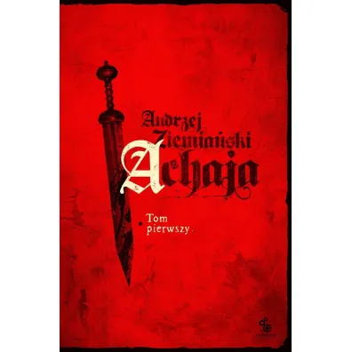 Achaja. Tom 1 - Andrzej Ziemia�ski