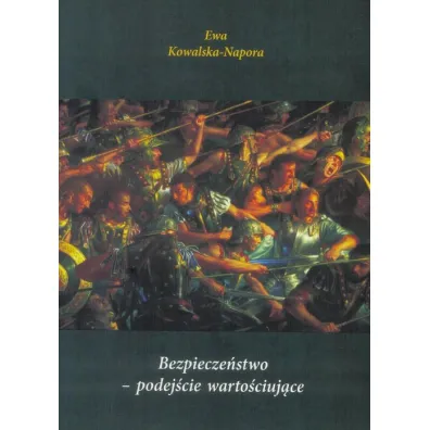 Bezpiecze�stwo podej�cie warto�ciuj�ce - Ewa Kowalska-Napora
