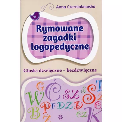Rymowane zagadki logopedyczne g�oski d�wi�czne &ndash; bezd�wi�czne - Anna Czerniakowska
