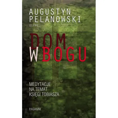 Dom w Bogu w.2 - Augustyn Pelanowski