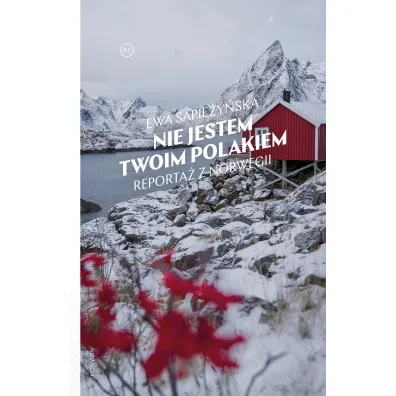 Nie jestem twoim Polakiem. Reporta� z Norwegii - Ewa  Sapie�y�ska
