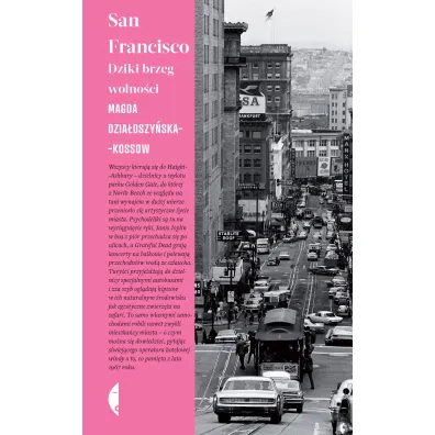 San Francisco. Dziki brzeg wolno�ci - Magda Dzia�oszy�ska-Kossow
